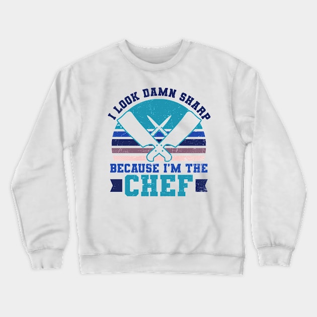 Chef Knife T Shirt | Look Damn Sharp Gift Crewneck Sweatshirt by Gawkclothing